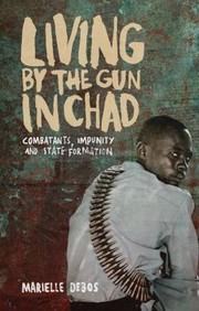 Cover of: Living by the Gun In Chad by Marielle Debos