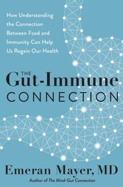 Cover of: Gut-Immune Connection: How Understanding the Connection Between Food and Immunity Can Help Us Regain Our Health