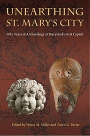 Cover of: Unearthing St. Mary's City: Fifty Years of Archaeology at Maryland's First Capital