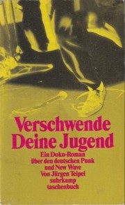 Cover of: Verschwende Deine Jugend: Ein Doku-Roman über den deutschen Punk und New Wave