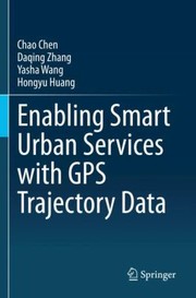 Cover of: Enabling Smart Urban Services with GPS Trajectory Data