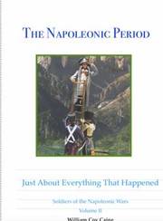 Cover of: Napoleonic Period Just about Everything That Happened: Just about Everything That Happened