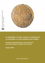 Guerrier, le Chat, l'Aigle, le Poisson et la Colonne - La Voie Spiralee des Signes by Serge Collet
