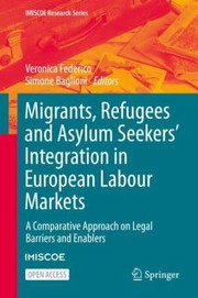 Cover of: Migrants, Refugees and Asylum Seekers' Integration in European Labour Markets by Veronica Federico, Simone Baglioni