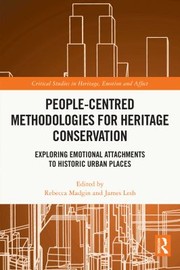 Cover of: People-Centred Methodologies for Heritage Conservation: Exploring Emotional Attachments to Historic Urban Places