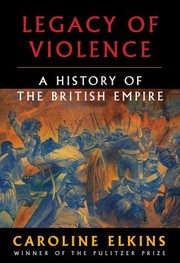 Cover of: Legacy of Violence: A History of the British Empire