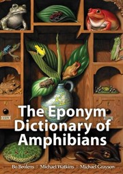 Cover of: Eponym Dictionary of Amphibians by Bo Beolens, Bo Beolens, Michael Watkins - undifferentiated, Michael Grayson