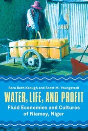 Cover of: Water, Life, and Profit: Fluid Economies and Cultures of Niamey, Niger