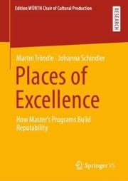 Cover of: Places of Excellence: How Graduate Programs Build Their Reputation