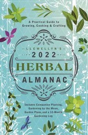 Cover of: Llewellyn's 2022 Herbal Almanac: A Practical Guide to Growing, Cooking and Crafting