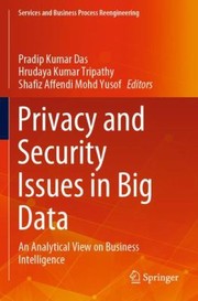 Cover of: Privacy and Security Issues in Big Data: An Analytical View on Business Intelligence