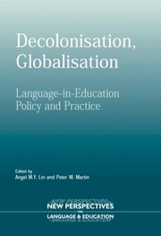 Cover of: Decolonisation, Globalisation by Angel Lin, Angel Lin, Peter W. Martin, Angel M. Y. Lin, Angel Lin, Peter Martin