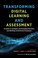 Cover of: Transforming Digital Learning and Assessment