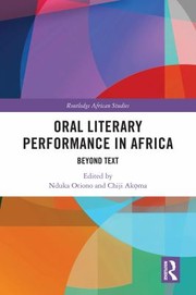 Cover of: Oral Literary Performance in Africa by Nduka Otiono, Chiji Akoma, Nduka Otiono, Chiji Ak&#7885;ma