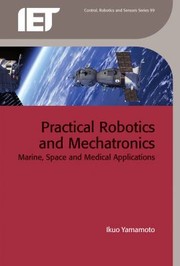 Cover of: Practical Robotics and Mechatronics: Marine, Space and Medical Applications