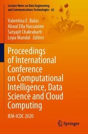 Cover of: Proceedings of International Conference on Computational Intelligence, Data Science and Cloud Computing: Iem-Icdc 2020