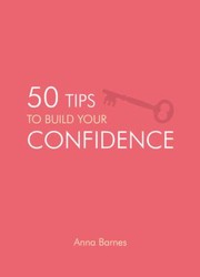 Cover of: 50 Tips to Build Your Confidence