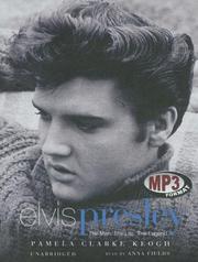 Cover of: Elvis Presley: The Man, The Life, The Legend