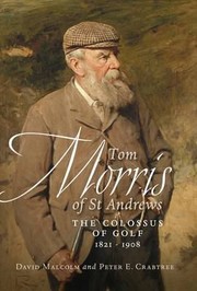 Cover of: Tom Morris of St Andrews by David Malcolm, David Malcolm