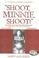 Cover of: "Shoot, Minnie, Shoot!"