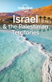 Cover of: Lonely Planet Israel and the Palestinian Territories by Lonely Planet, Daniel Robinson, Dan Savery Raz, Jenny Walker, Orlando Crowcroft, Anita Isalska, Lonely Planet, Daniel Robinson, Orlando Crowcroft, Anita Isalska, Dan Savery Raz