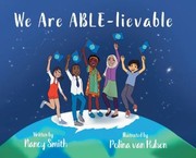 Cover of: We Are ABLE-Lievable by Nancy Smith, Polina Van Hulsen, Nancy Smith, Polina Van Hulsen