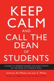 Cover of: Keep Calm and Call the Dean of Students by Art Munin, Lori S. White, Bridget Turner Kelly, Robert D. Kelly