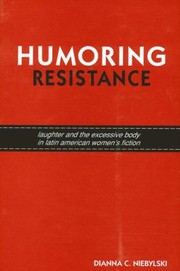 Cover of: Humoring Resistance: Laughter and the Excessive Body in Latin American Women's Fiction