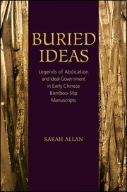 Cover of: Buried Ideas: Legends of Abdication and Ideal Government in Early Chinese Bamboo-Slip Manuscripts