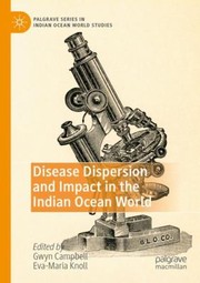 Cover of: Disease Dispersion and Impact in the Indian Ocean World by Gwyn Campbell, Eva-Maria Knoll, Gwyn Campbell, Eva-Maria Knoll