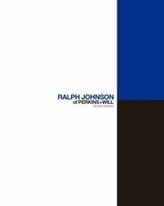 Cover of: Ralph Johnson of Perkins+Will : Recent Works: Boxed Edition