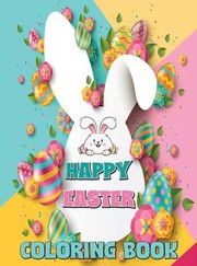 Cover of: Happy Easter Coloring Book: Easter Coloring Book for Kids, Bunny Coloring Book for Children Ages 4-8