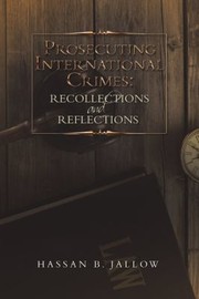 Cover of: Prosecuting International Crimes: Recollections and Reflections