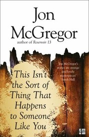 Cover of: This Isn't the Sort of Thing That Happens to Someone Like You by Jon McGregor