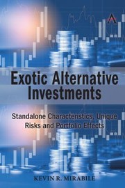 Cover of: Exotic Alternative Investments: Standalone Characteristics, Unique Risks and Portfolio Effects