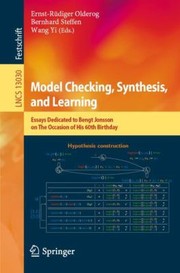 Cover of: Model Checking, Synthesis, and Learning: Essays Dedicated to Bengt Jonsson on the Occasion of His 60th Birthday