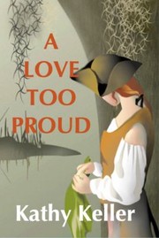 Cover of: Love Too Proud by Kathy Keller, Kathy Keller