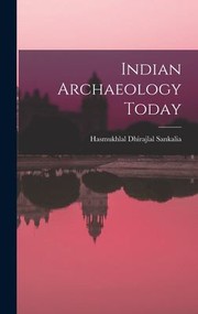 Cover of: Indian Archaeology Today by Hasmukhlal Dhirajlal Sankalia