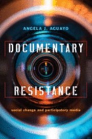 Front cover of Documentary Resistance by Angela J. Aguayo