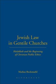 Cover of: Jewish Law in Gentile Churches: Halakhah and the Beginning of Christian Public Ethics