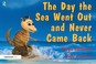 Cover of: Day the Sea Went Out and Never Came Back