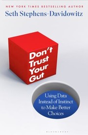 Cover of: Don't Trust Your Gut: Using Data Instead of Instinct to Make Better Choices