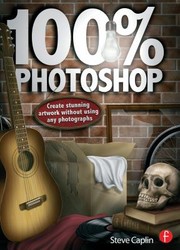 Cover of: 100% Photoshop: Creating Stunning Illustrations Without Using Any Photographs