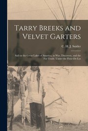 Cover of: Tarry Breeks and Velvet Garters: Sail on the Great Lakes of America, in War, Discovery, and the Fur Trade, under the Fleur-De-Lys