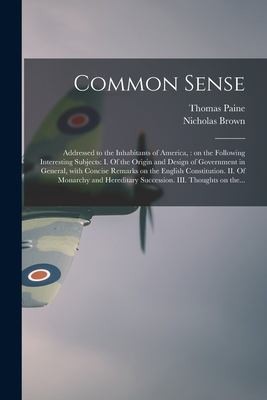 cover of Common Sense : Addressed to the Inhabitants of America, : on the Following Interesting Subjects