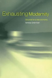 Cover of: Exhausting Modernity by Teresa Brennan, Teresa Brennan