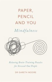 Cover of: Paper, Pencil and You : Mindfulness: Relaxing Brain Training for Busy Stressed Out People