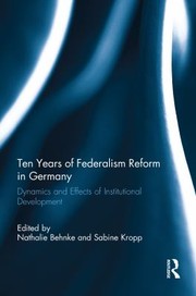 Cover of: Ten Years of Federalism Reform in Germany: Dynamics and Effects of Institutional Development