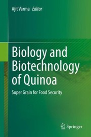 Cover of: Biology and Biotechnology of Quinoa: Super Grain for Food Security