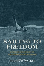 Cover of: Sailing to Freedom: Maritime Dimensions of the Underground Railroad